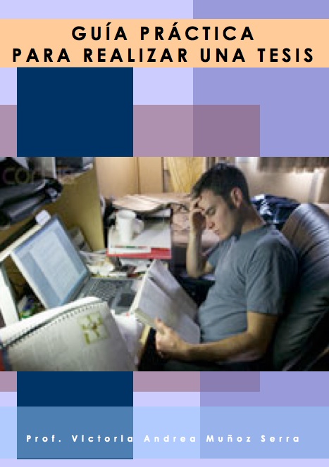 Gu&iacute;a Pr&aacute;ctica para Realizar una Tesis - Victoria Andrea Mu&ntilde;oz Serra