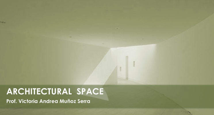 El Espacio Arquitect&oacute;nico - Prof. Victoria Andrea Mu&ntilde;oz Serra