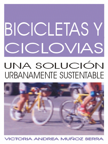 Bicicletas y Ciclov&iacute;as una Soluci&oacute;n Urbanamente Sustentable - Autora Victoria Andrea Mu&ntilde;oz Serra