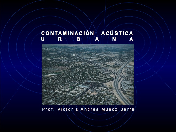 Contaminaci&oacute;n Ac&uacute;stica Urbana -Autora Victoria Andrea Mu&ntilde;oz Serra